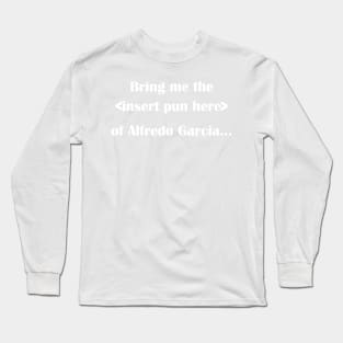 ISIHAC - Alfredo Garcia - Light text Long Sleeve T-Shirt